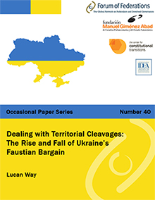 Dealing with Territorial Cleavages:  The Rise and Fall of Ukraine’s Faustian Bargain: Number 40