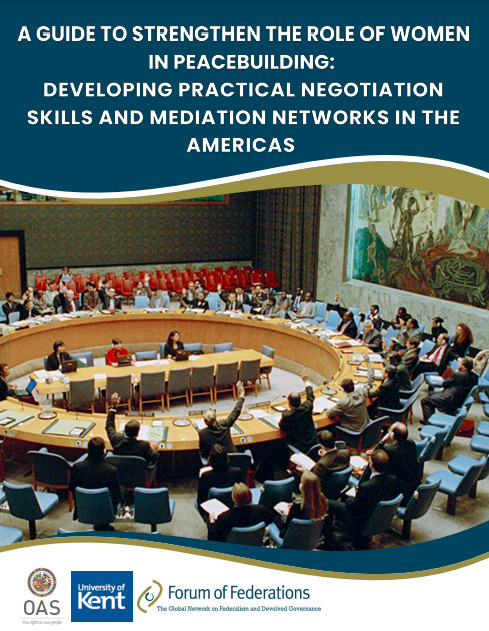 A Guide to Strengthen the Role of Women in Peacebuilding: Developing Practical Negotiation Skills and Mediation Networks in the Americas