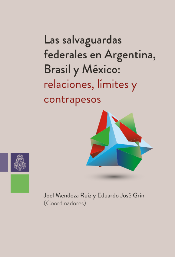 LAS SALVAGUARDAS FEDERALES EN ARGENTINA, BRASIL Y MÉXICO: RELACIONES, LÍMITES Y CONTRAPESOS